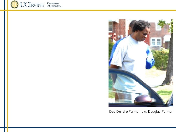 Dee Deirdre Farmer, aka Douglas Farmer 