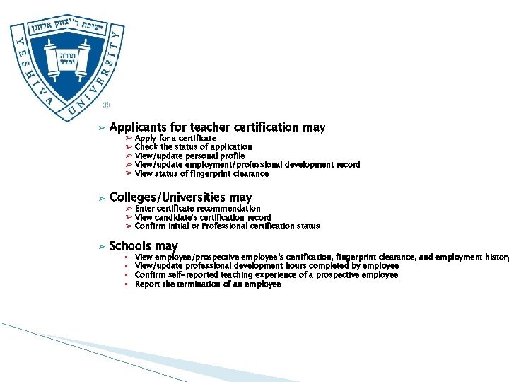 ➢ Applicants for teacher certification may ➢ ➢ ➢ Apply for a certificate Check