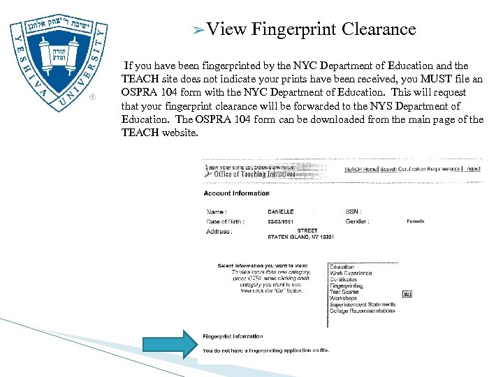 ➢ View Fingerprint Clearance If you have been fingerprinted by the NYC Department of