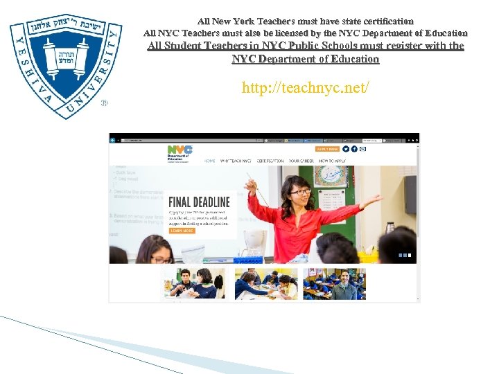 All New York Teachers must have state certification All NYC Teachers must also be