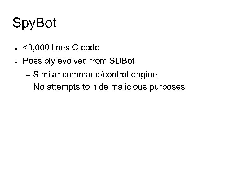 Spy. Bot ● <3, 000 lines C code ● Possibly evolved from SDBot Similar
