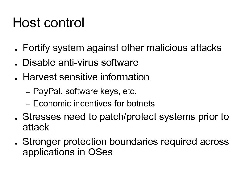 Host control ● ● ● Fortify system against other malicious attacks Disable anti-virus software