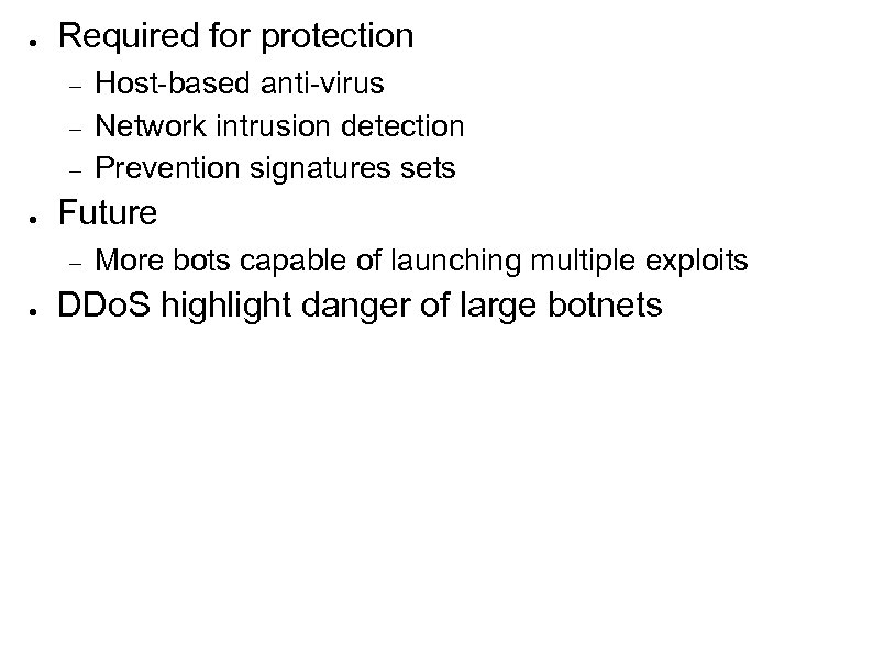 ● Required for protection ● Future ● Host-based anti-virus Network intrusion detection Prevention signatures