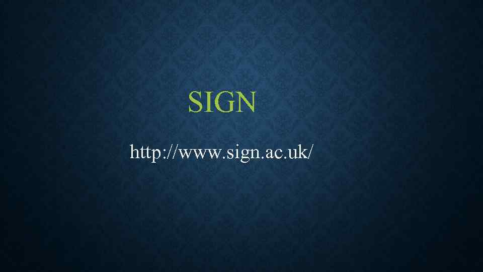 SIGN http: //www. sign. ac. uk/ 