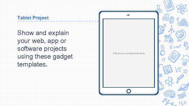 Tablet Project Show and explain your web, app or software projects using these gadget