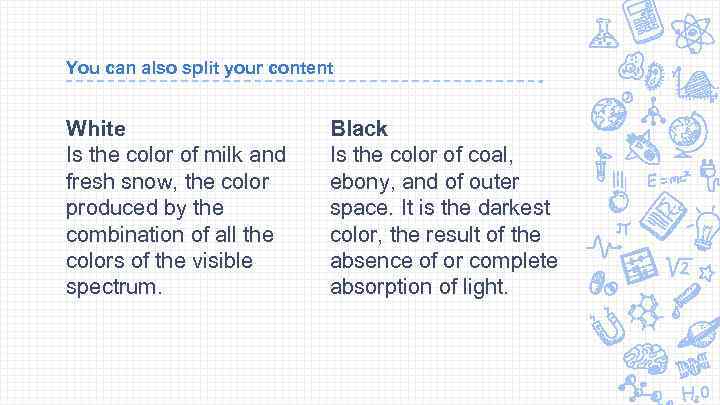 You can also split your content White Is the color of milk and fresh