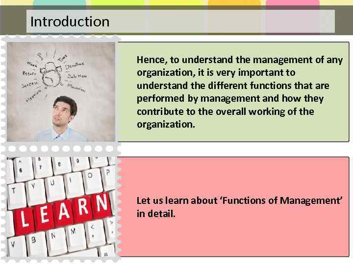 Introduction Hence, to understand the management of any organization, it is very important to