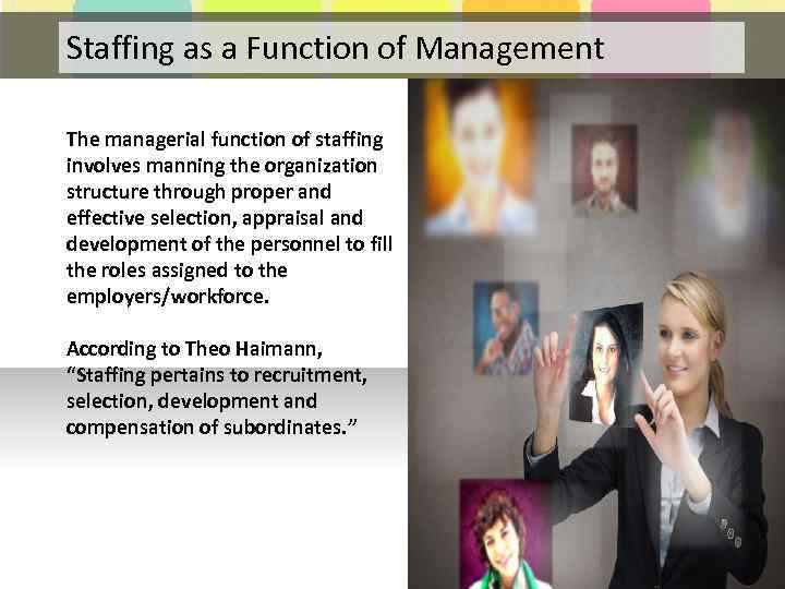 Staffing as a Function of Management The managerial function of staffing involves manning the