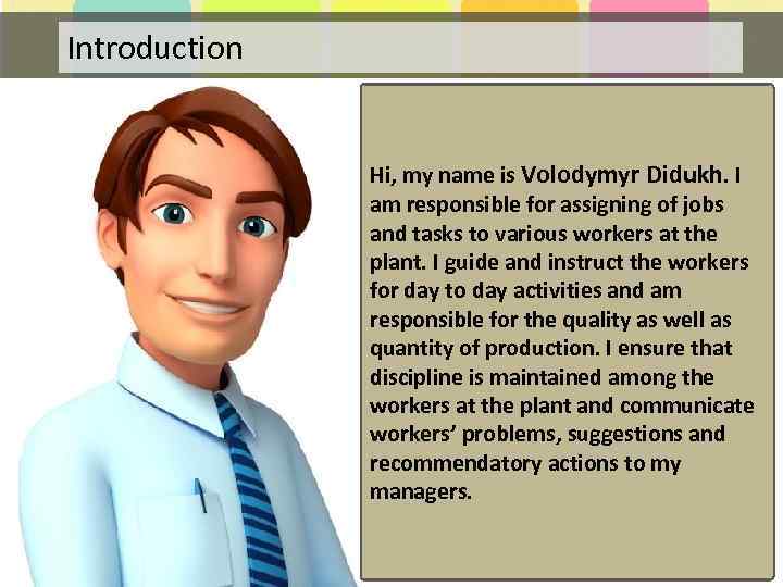 Introduction Hi, my name is Volodymyr Didukh. I am responsible for assigning of jobs