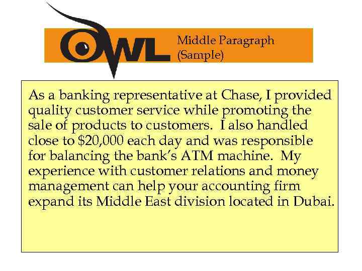 Middle Paragraph (Sample) As a banking representative at Chase, I provided quality customer service