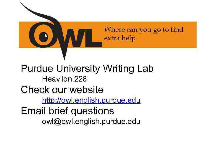 Where can you go to find extra help Purdue University Writing Lab Heavilon 226