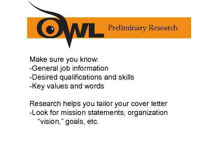 Preliminary Research Make sure you know: -General job information -Desired qualifications and skills -Key