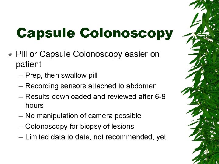 Capsule Colonoscopy Pill or Capsule Colonoscopy easier on patient – Prep, then swallow pill