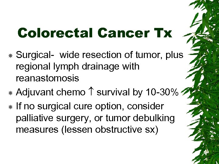 Colorectal Cancer Tx Surgical- wide resection of tumor, plus regional lymph drainage with reanastomosis