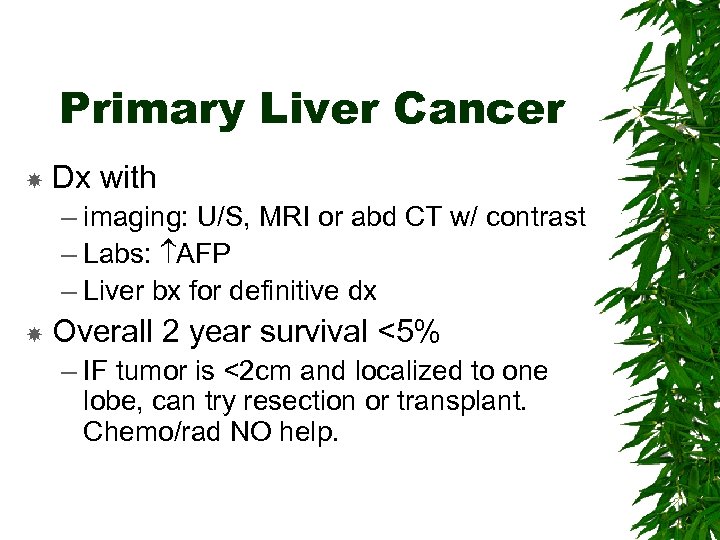 Primary Liver Cancer Dx with – imaging: U/S, MRI or abd CT w/ contrast