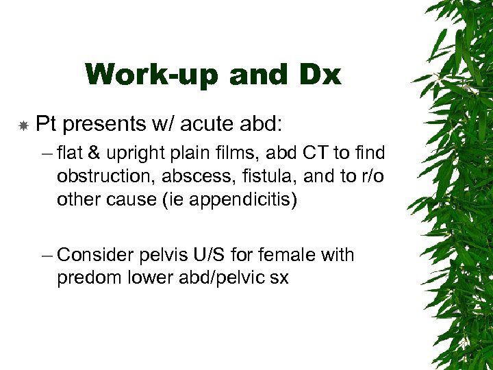 Work-up and Dx Pt presents w/ acute abd: – flat & upright plain films,