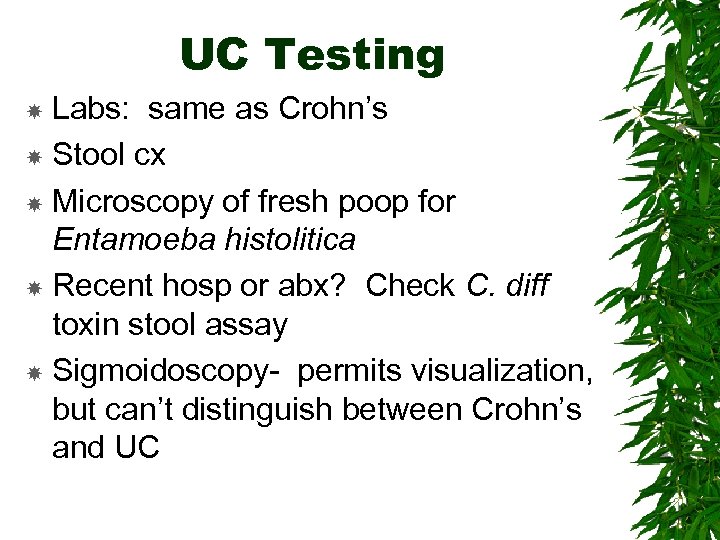 UC Testing Labs: same as Crohn’s Stool cx Microscopy of fresh poop for Entamoeba