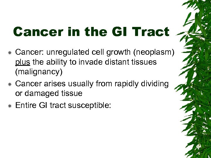 Cancer in the GI Tract Cancer: unregulated cell growth (neoplasm) plus the ability to