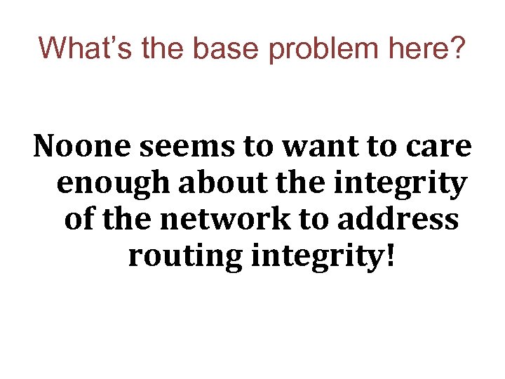 What’s the base problem here? Noone seems to want to care enough about the