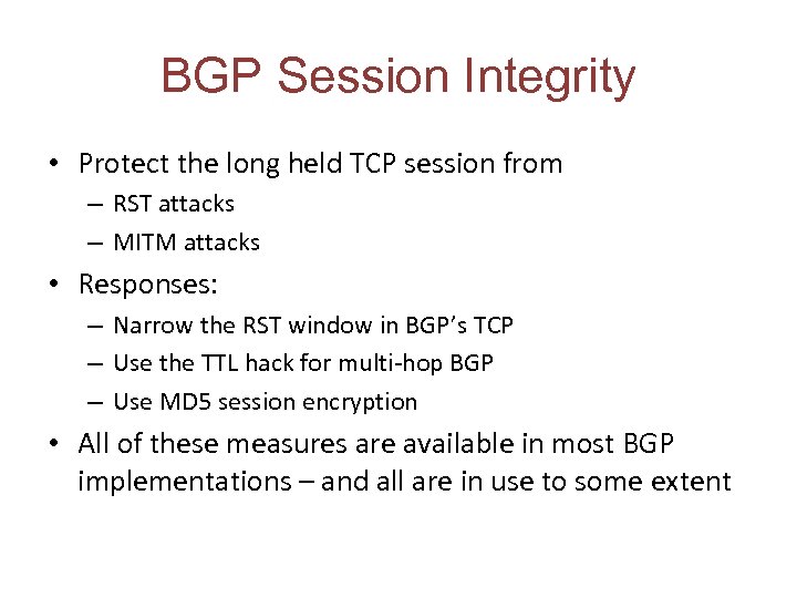 BGP Session Integrity • Protect the long held TCP session from – RST attacks