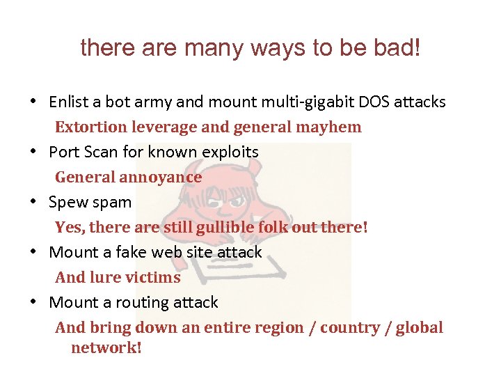 there are many ways to be bad! • Enlist a bot army and mount