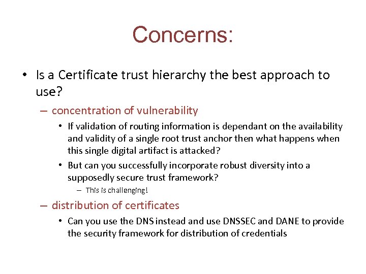Concerns: • Is a Certificate trust hierarchy the best approach to use? – concentration