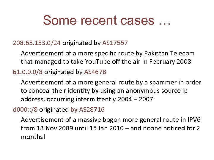 Some recent cases … 208. 65. 153. 0/24 originated by AS 17557 Advertisement of