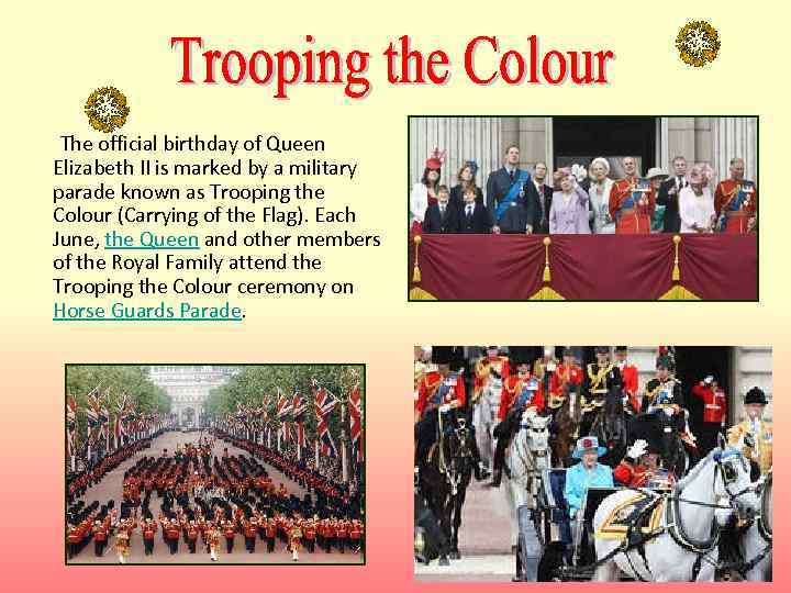 The official birthday of Queen Elizabeth II is marked by a military parade known