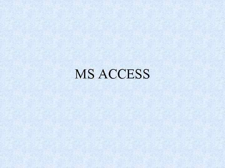 MS ACCESS 