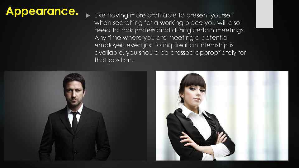 Appearance. Like having more profitable to present yourself when searching for a working place