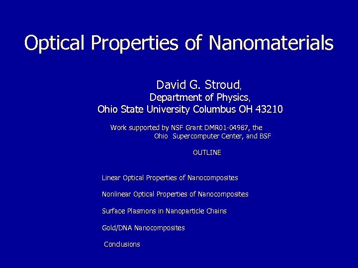 Optical Properties of Nanomaterials David G. Stroud, Department of Physics, Ohio State University Columbus