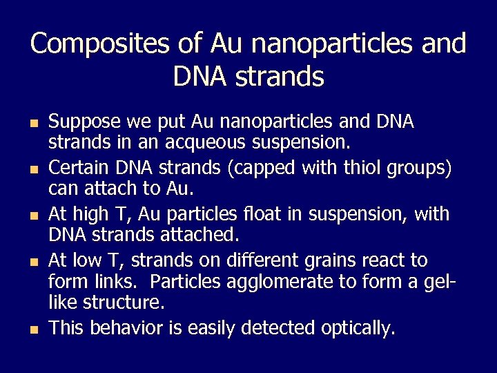 Composites of Au nanoparticles and DNA strands n n n Suppose we put Au
