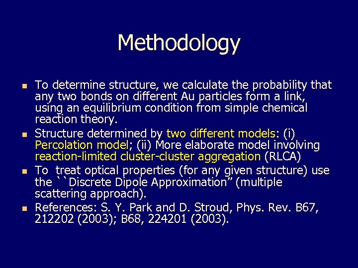Methodology n n To determine structure, we calculate the probability that any two bonds