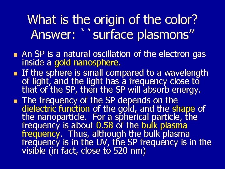 What is the origin of the color? Answer: ``surface plasmons’’ n n n An