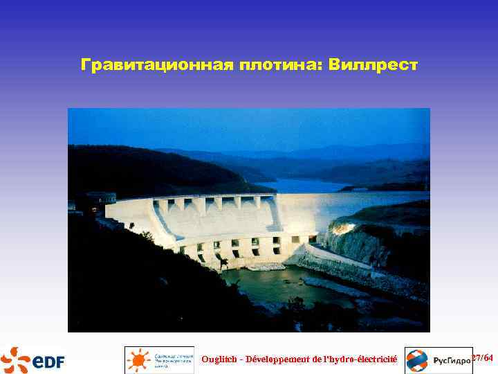 Гравитационная плотина: Виллрест Ouglitch - Développement de l'hydro-électricité 27/64 