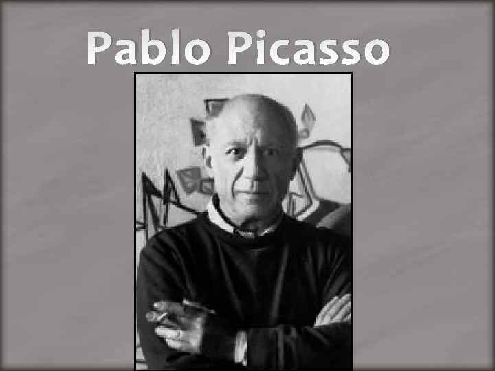 Pablo Picasso 