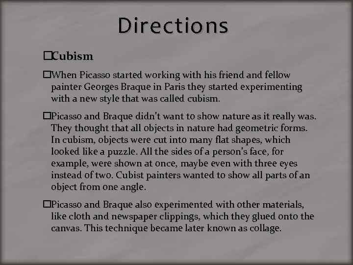 Directions Cubism When Picasso started working with his friend and fellow painter Georges Braque