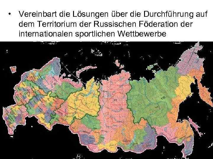  • Vereinbart die Lösungen über die Durchführung auf dem Territorium der Russischen Föderation