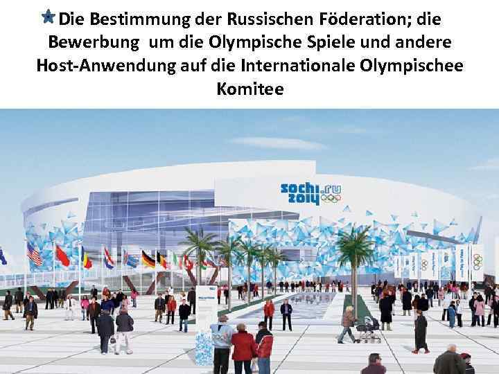 Die Bestimmung der Russischen Föderation; die Bewerbung um die Olympische Spiele und andere Host-Anwendung