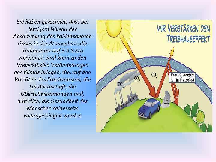 Sie haben gerechnet, dass bei jetzigem Niveau der Ansammlung des kohlensaueren Gases in der
