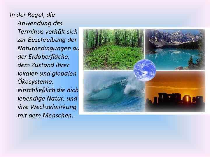 In der Regel, die Anwendung des Terminus verhält sich zur Beschreibung der Naturbedingungen auf