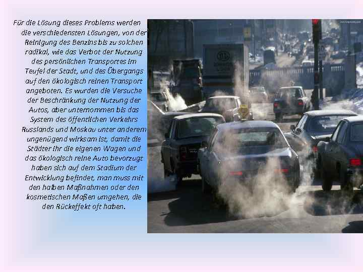 Für die Lösung dieses Problems werden die verschiedensten Lösungen, von der Reinigung des Benzins
