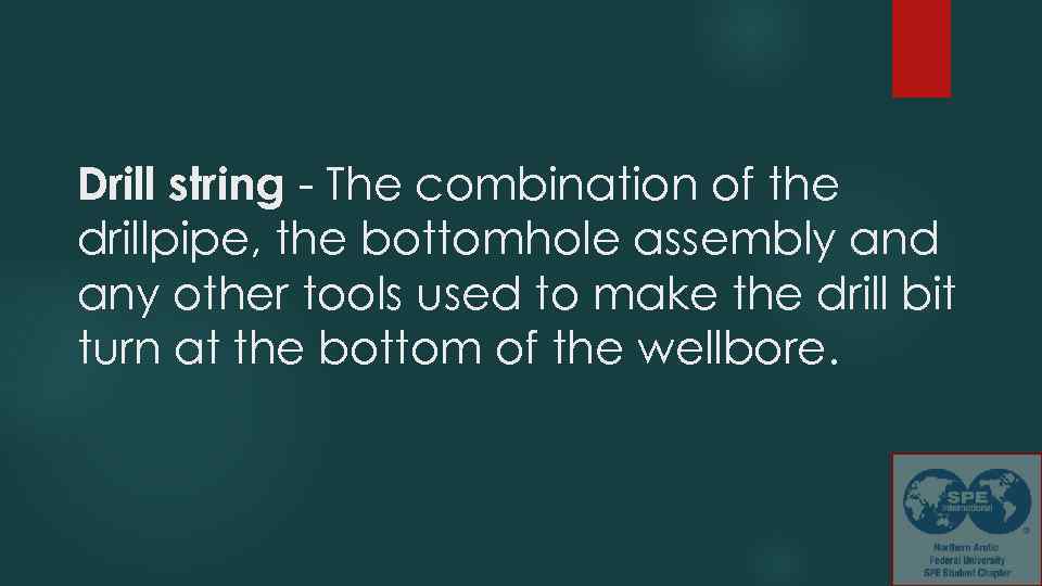 Drill string - The combination of the drillpipe, the bottomhole assembly and any other