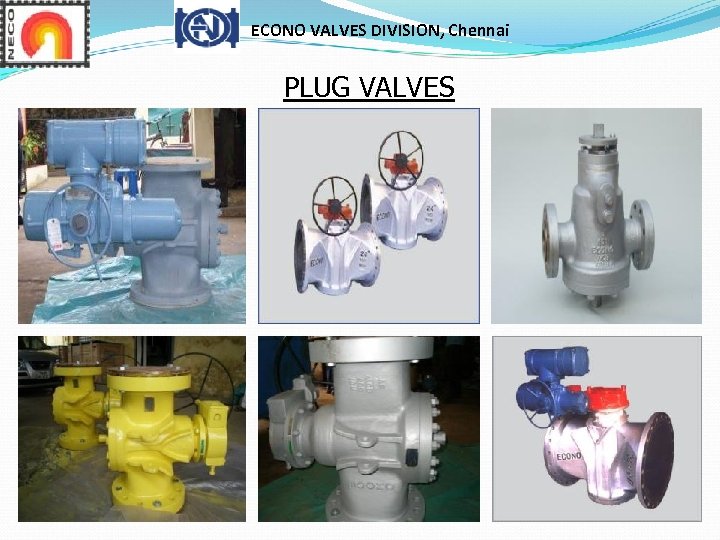 ECONO VALVES DIVISION, Chennai PLUG VALVES 