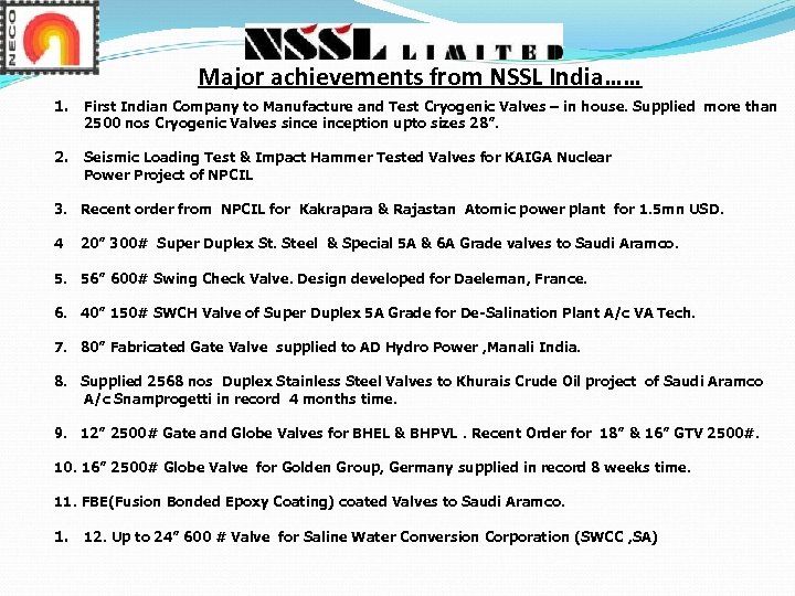 Major achievements from NSSL India…… 1. First Indian Company to Manufacture and Test Cryogenic