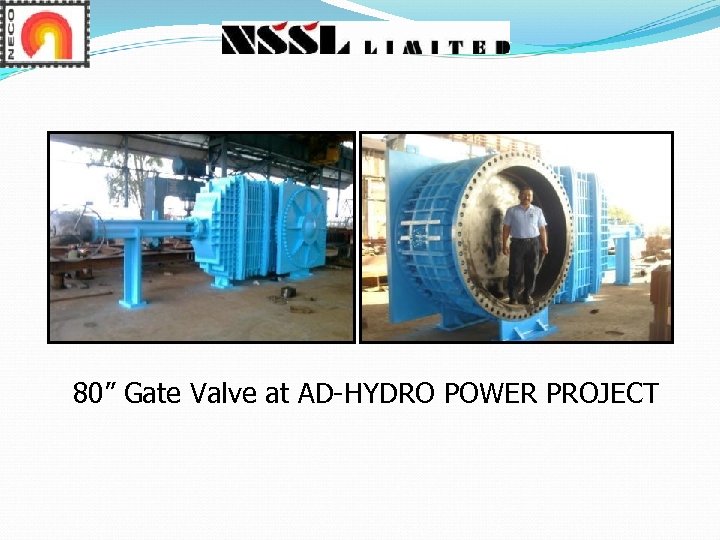 80” Gate Valve at AD-HYDRO POWER PROJECT 