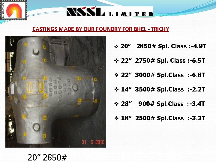 CASTINGS MADE BY OUR FOUNDRY FOR BHEL - TRICHY v 20” 2850# Spl. Class
