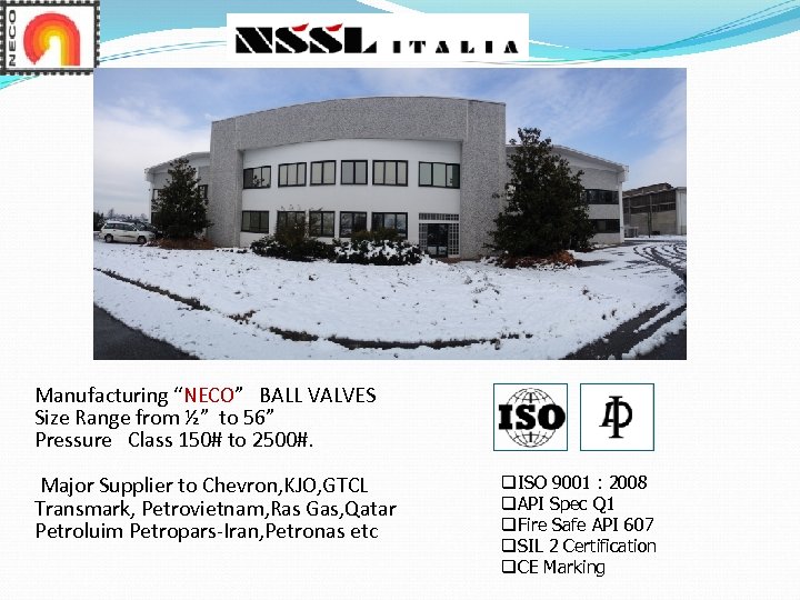 Manufacturing “NECO” BALL VALVES Size Range from ½” to 56” Pressure Class 150# to