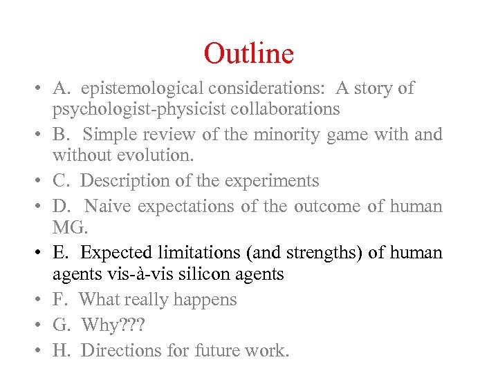 Outline • A. epistemological considerations: A story of psychologist-physicist collaborations • B. Simple review