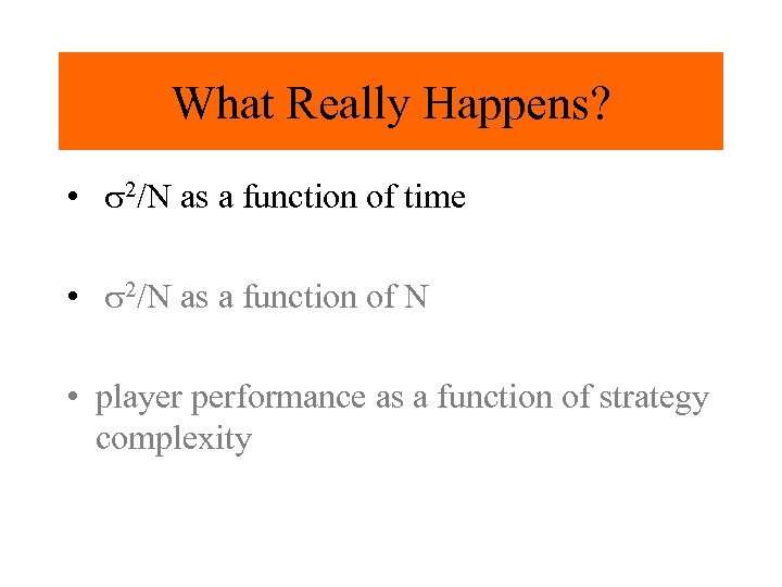 What Really Happens? • s 2/N as a function of time • s 2/N